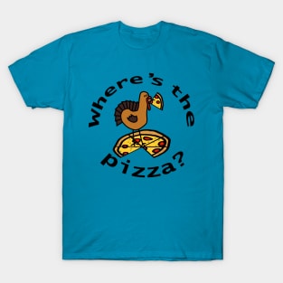 Eat Pizza Not Turkey at Thanksgiving and Christmas T-Shirt